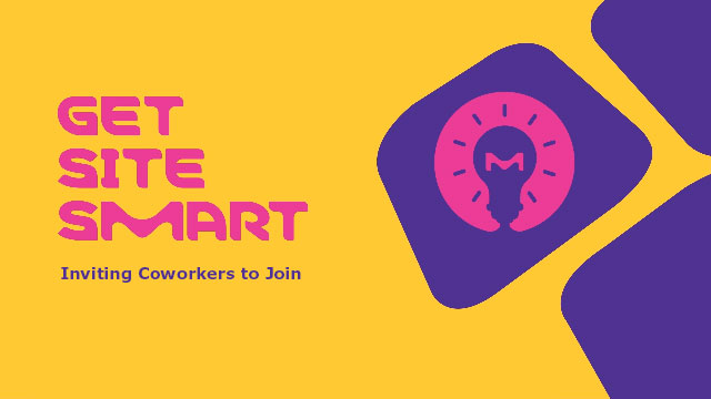 Invite co-workers to join your account Get Site Smart Inviting Co-Workers to Join