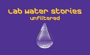 Water drop on purple background with text Lab Water stories unfiltered.