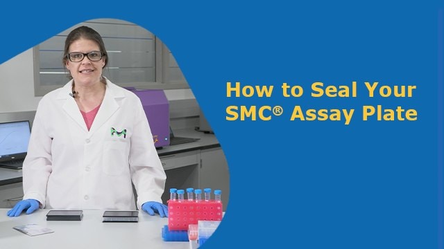 How to Seal Read Plates for the SMCxPRO<sup>®</sup> Platform