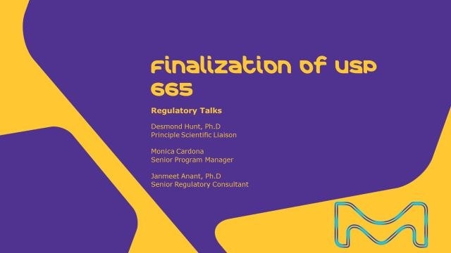 Regulatory Talks: Finalization of USP 665