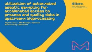 Utilization of Automated Aseptic Sampling for Accelerated Access to Process and Quality Data in Upstream Bioprocessing Webinar On-Demand Webinar: Crucial for Aseptic Processing in Manufacturing Quality and Regulatory Compliance